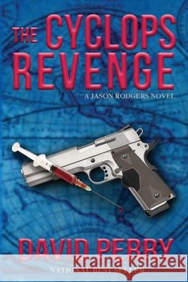 The Cyclops Revenge: A Jason Rodgers Novel David Perry 9780998853208 Pettigrew Enterprises LLC - książka