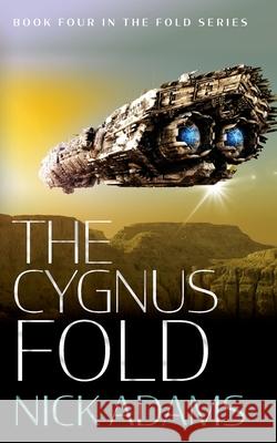 The Cygnus Fold: An edge of your seat space opera adventure Nick Adams 9781916396241 Elliptical Publishing - książka