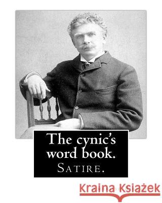 The cynic's word book. By: Ambrose Bierce: Satire. Bierce, Ambrose 9781539480228 Createspace Independent Publishing Platform - książka