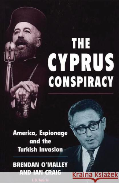 The Cyprus Conspiracy: America, Espionage and the Turkish Invasion O'Malley, Brendan 9781860647376 I. B. Tauris & Company - książka