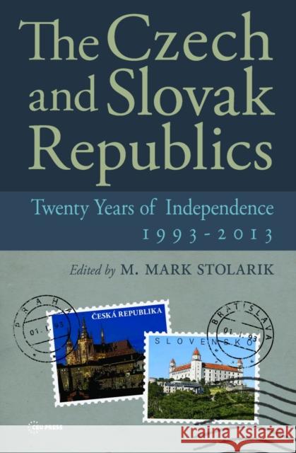 The Czech and Slovak Republics: Twenty Years of Independence, 1993-2013 Stolarik, M. Mark 9789633861530 Ceu LLC - książka
