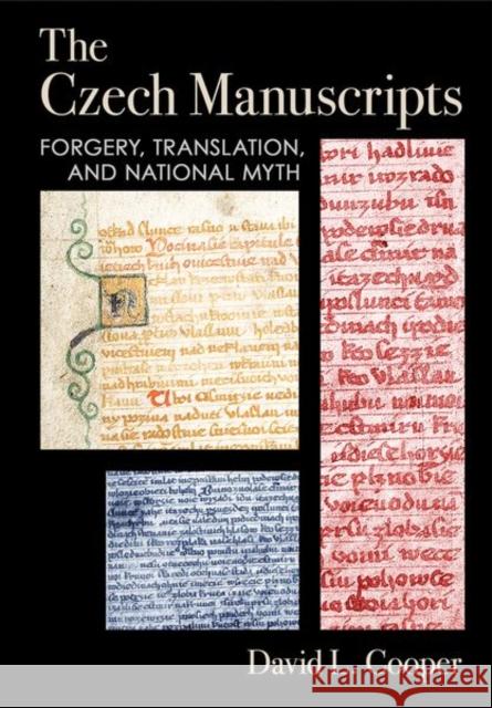 The Czech Manuscripts: Forgery, Translation, and National Myth David L. Cooper 9781501771934 Cornell University Press - książka