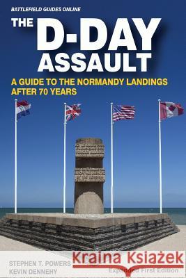The D-Day Assault: A 70th Anniversary Guide to the Normandy Landings Stephen T. Powers Kevin Dennehy 9780615972961 Gtci Press - książka