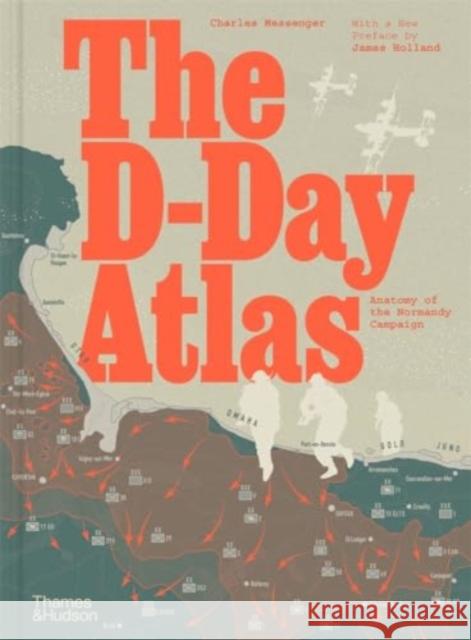 The D-Day Atlas: Anatomy of the Normandy Campaign Charles Messenger 9780500297643 Thames & Hudson Ltd - książka