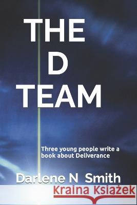 The D Team Darlene N Smith   9798819592892 Independently Published - książka