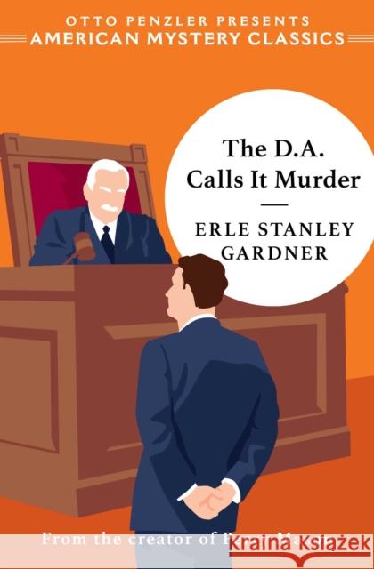 The D.A. Calls It Murder Erle Stanley Gardner Otto Penzler 9781613166628 American Mystery Classics - książka