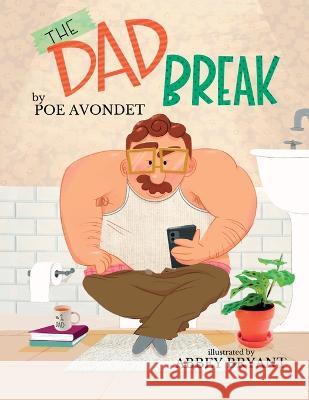 The Dad Break Poe Avondet Abbey Bryant  9780990874843 Poe Avondet - książka