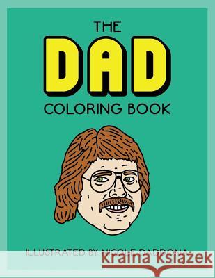 The Dad Coloring Book Nicole Daddona Nicole Daddona 9781533416834 Createspace Independent Publishing Platform - książka