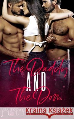 The Daddy and The Dom Julia Sykes 9798716808386 Independently Published - książka