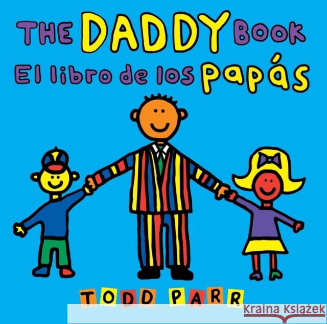 The Daddy Book / El libro de los papas Todd Parr 9780316572484 Little, Brown Books for Young Readers - książka