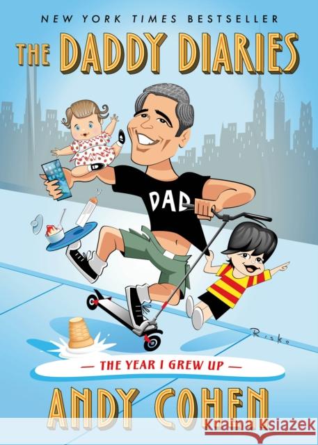 The Daddy Diaries: The Year I Grew Up Cohen, Andy 9781250890924 Henry Holt & Company Inc - książka