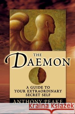 The Daemon: A Guide to Your Extraordinary Secret Self Anthony Peake 9781848377219 ARCTURUS PUBLISHING - książka