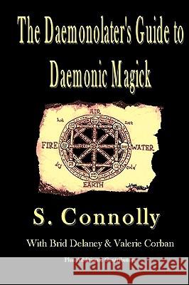 The Daemonolater's Guide to Daemonic Magick S. Connolly Valerie Corban B. Morlan 9780978897512 DB Publishing - książka