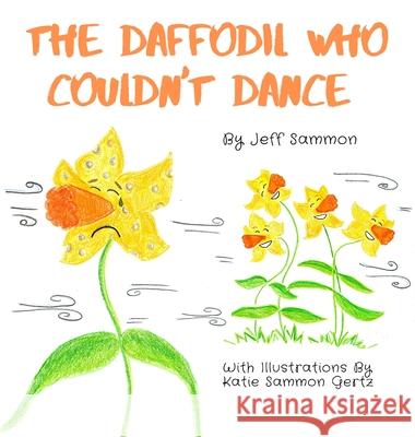 The Daffodil Who Couldn't Dance Jeff Sammon 9798985629019 Jeff Sammon - książka