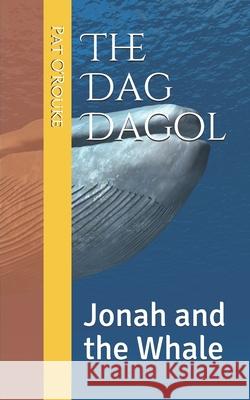 The Dag Dagol: Jonah and the Whale Pat O'Rouke 9781726687560 Independently Published - książka