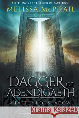 The Dagger of Adendigaeth: A Pattern of Shadow & Light Book Two Melissa McPhail 9780990629146 Five Strands Publishing - książka