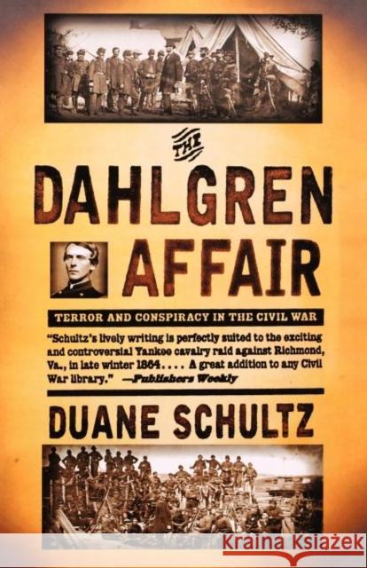 The Dahlgren Affair: Terror and Conspiracy in the Civil War Duane P. Schultz 9780393319866 W. W. Norton & Company - książka