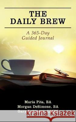 The Daily Brew: A 365-Day Guided Journal Maria Pit Morgan Desimon Gary Robinso 9781432791254 Outskirts Press - książka