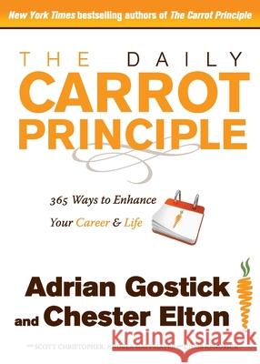 The Daily Carrot Principle: 365 Ways to Enhance Your Career and Life Adrian Gostick Chester Elton 9781501109621 Free Press - książka