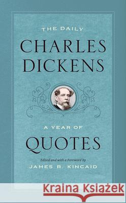 The Daily Charles Dickens: A Year of Quotes Charles Dickens James R. Kincaid James R. Kincaid 9780226563749 University of Chicago Press - książka
