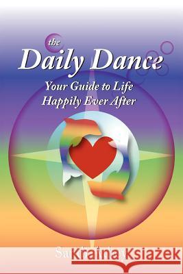 The Daily Dance: Your Guide to Life Happily Ever After Sandi Athey 9780979990236 Distinctively Diva Press - książka