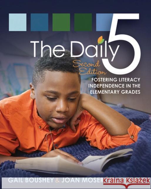 The Daily Five (Second Edition): Fostering Literacy Independence in the Elementary Grades Boushey, Gail 9781571109743 Stenhouse Publishers - książka