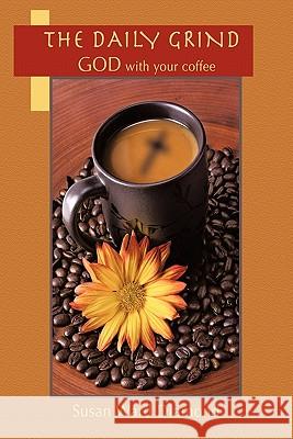 The Daily Grind: GOD with Your Coffee Susan Ward Diamond 9781456752149 AuthorHouse - książka