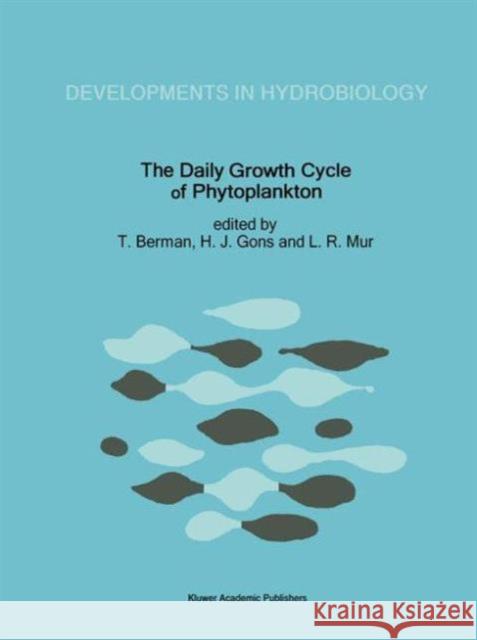 The Daily Growth Cycle of Phytoplankton: Proceedings of the Fifth International Workshop of the Group for Aquatic Primary Productivity (Gap), Held at Berman, T. 9780792319078 Kluwer Academic Publishers - książka