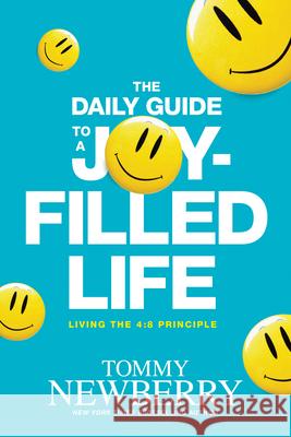 The Daily Guide to a Joy-Filled Life: Living the 4:8 Principle Tommy Newberry 9781496450715 Tyndale Momentum - książka