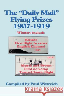 The Daily Mail Flying Prizes: 1907-1919 Wittreich, Paul 9781425112783 Trafford Publishing - książka