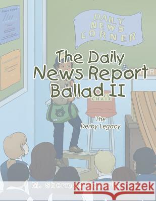 The Daily News Report: Ballad Ii: The Derby Legacy M Sherman-Roberts 9781984567031 Xlibris Us - książka