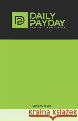 The Daily Payday Personal Finance System Chris M. Young 9781736306024 Carpe Animo Press - książka