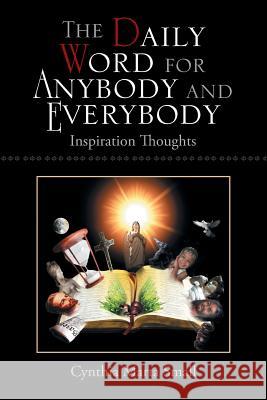 The Daily Word for Anybody and Everybody: Inspiration Thoughts Cynthia Small 9781450056014 Xlibris - książka