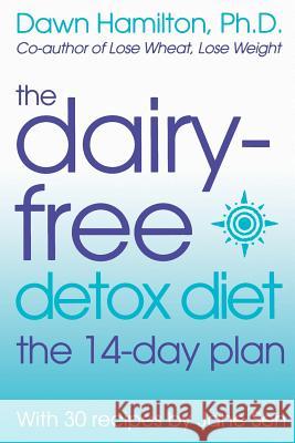 The Dairy-Free Detox Diet: The 14-Day Plan Dawn Hamilton Jane Sens 9780007147878 HARPERCOLLINS PUBLISHERS - książka