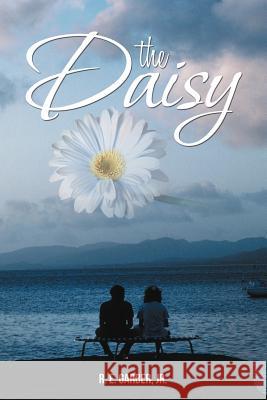 The Daisy Garber, R. E., Jr. 9781477298565 Authorhouse - książka