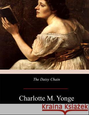 The Daisy Chain Charlotte M. Yonge 9781975941000 Createspace Independent Publishing Platform - książka