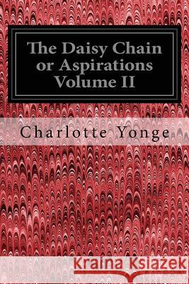 The Daisy Chain or Aspirations Volume II Charlotte Yonge 9781545402696 Createspace Independent Publishing Platform - książka