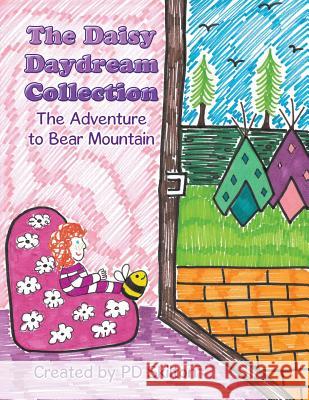 The Daisy Daydream Collection: The Adventure to Bear Mountain Pd Skilton 9781499097030 Xlibris Corporation - książka