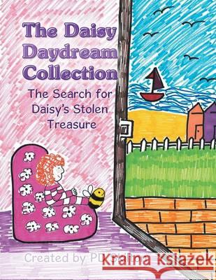 The Daisy Daydream Collection: The Search for Daisy's Stolen Treasure Pd Skilton 9781499092127 Xlibris Corporation - książka