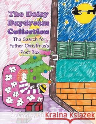 The Daisy Daydream Collection: The Search for Father Christmas's Post Box Pd Skilton 9781514447413 Xlibris - książka