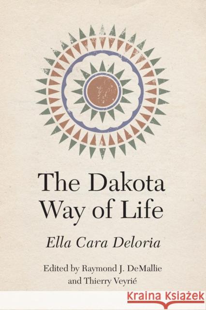 The Dakota Way of Life Ella Cara Deloria Raymond J. Demallie Thierry Veyri 9781496233592 University of Nebraska Press - książka