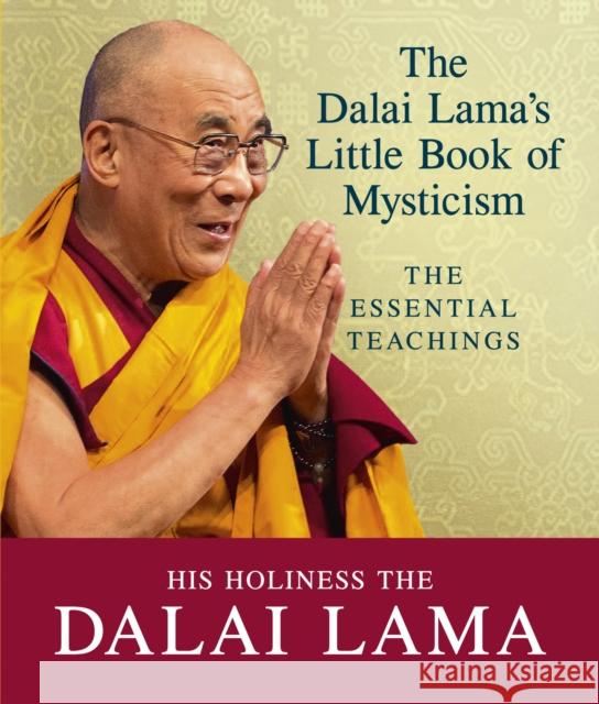 The Dalai Lama's Little Book of Mysticism: The Essential Teachings Dalai Lama 9781846045646 Ebury Publishing - książka