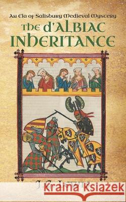 The d'Albiac Inheritance: An Ela of Salisbury Medieval Mystery J G Lewis   9781939941794 Stoneheart Press - książka