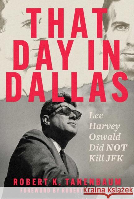 The Dallas Action: Lee Harvey Oswald Did Not Kill JFK Robert K. Tanenbaum 9781510783652 Regnery Publishing - książka