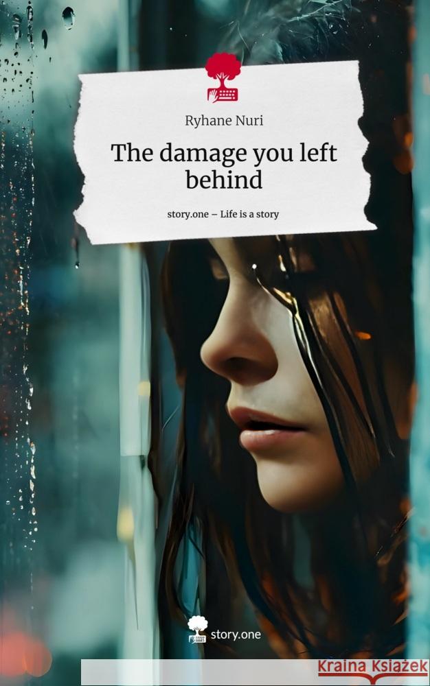 The damage you left behind. Life is a Story - story.one Nuri, Ryhane 9783711571458 story.one publishing - książka