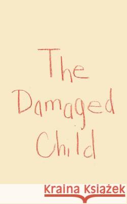 The Damaged Child John Martin 9780995191662 Change It Books - książka