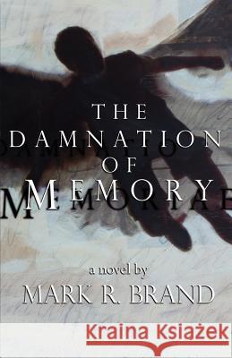 The Damnation of Memory Mark R. Brand 9780984173839 Silverthought Press - książka