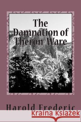 The Damnation of Theron Ware Harold Frederic 9781720418771 Createspace Independent Publishing Platform - książka