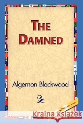 The Damned Algernon Blackwood 9781421829173 1st World Library - książka