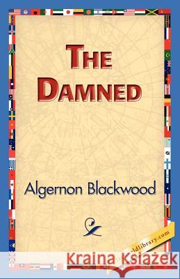The Damned Algernon Blackwood 9781421830179 1st World Library - książka